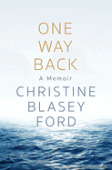 Item #147022 One Way Back: A Memoir. Christine Blasey Ford