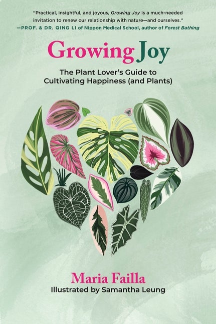 Item #82915 Growing Joy: The Plant Lover's Guide to Cultivating Happiness (and Plants). Maria Failla.