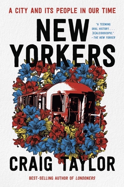 Item #79905 New Yorkers: A City and Its People in Our Time. Craig Taylor