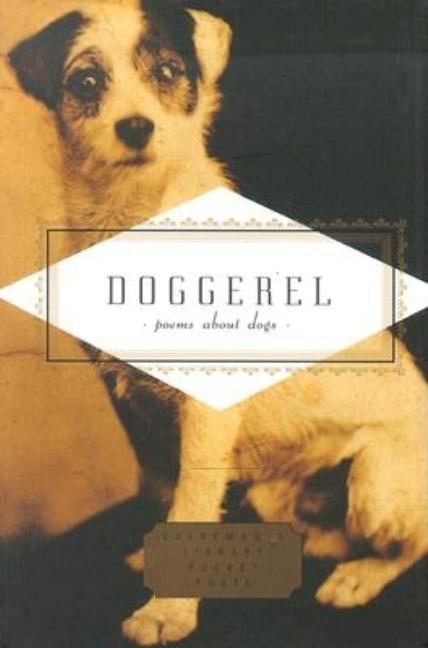 Item #78504 Doggerel: Poems About Dogs (Everyman's Library Pocket Poets Series). Carmela Ciuraru.