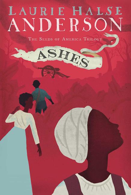 Item #27163 Ashes (The Seeds of America Trilogy). Laurie Halse Anderson