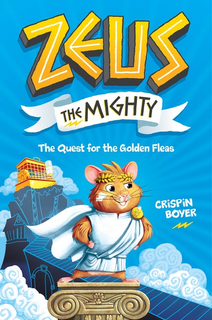 Item #76258 Zeus the Mighty: The Quest for the Golden Fleas (Book 1) (Zeus The Mighty, 1)....