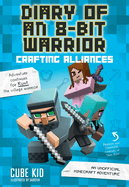 Item #58923 Diary of an 8-Bit Warrior: Crafting Alliances (Book 3 8-Bit Warrior series): An...