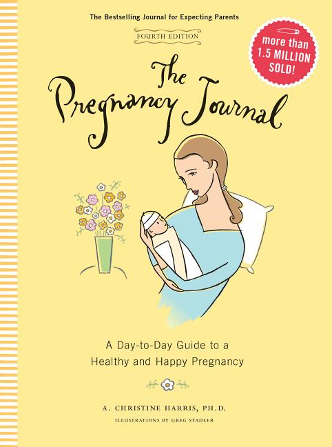 Item #34224 The Pregnancy Journal, 4th Edition: A Day-to-Day Guide to a Healthy and Happy...