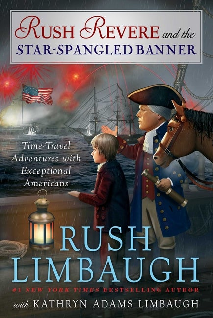 Item #79121 Rush Revere and the Star-Spangled Banner (4). Rush Limbaugh, Kathryn, Adams Limbaugh