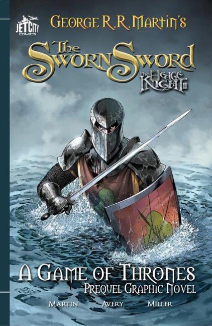 Item #32791 The Sworn Sword: The Graphic Novel (A Game of Thrones). George R. R. Martin, Ben, Avery