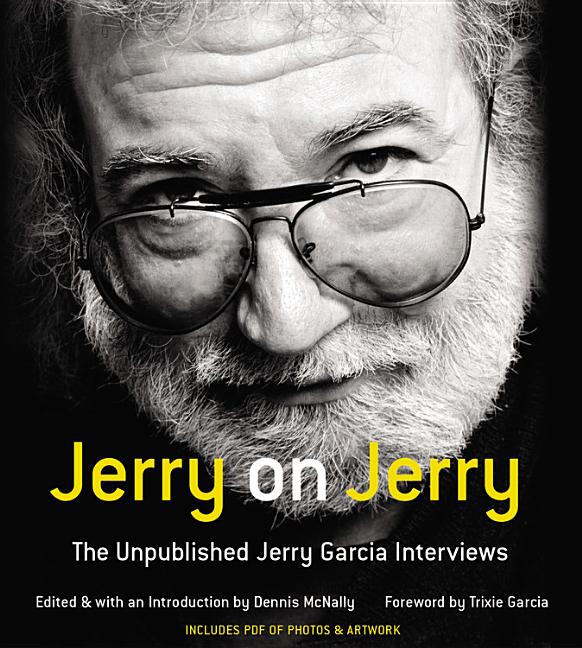 Item #31513 Jerry on Jerry: The Unpublished Jerry Garcia Interviews. Jerry Garcia