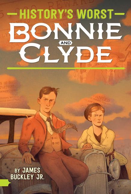 Item #27487 Bonnie and Clyde (History's Worst). James Buckley Jr