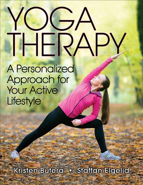 Item #79334 Yoga Therapy: A Personalized Approach for Your Active Lifestyle. Kristen Butera,...