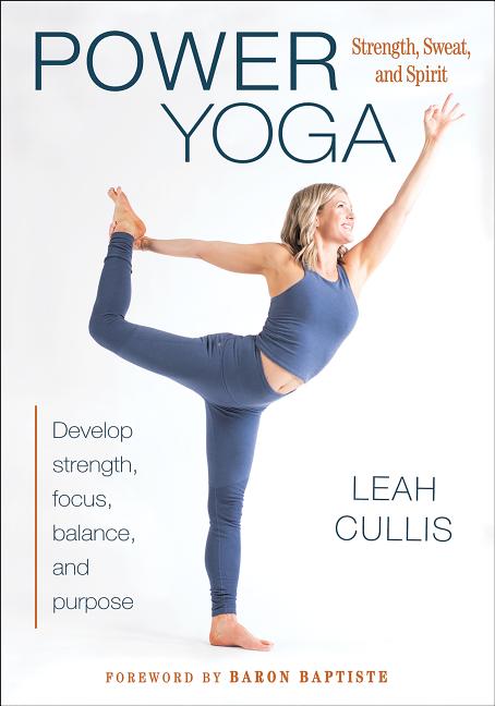 Item #79335 Power Yoga: Strength, Sweat, and Spirit. Leah Cullis
