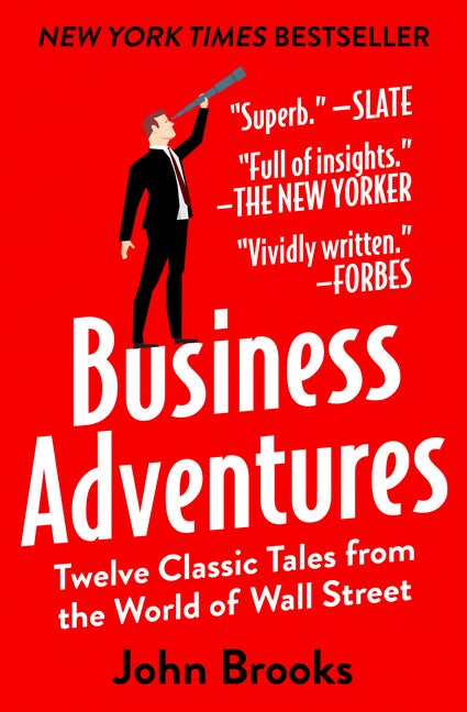 Item #26760 Business Adventures: Twelve Classic Tales from the World of Wall Street. John Brooks
