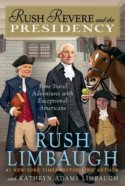 Item #79116 Rush Revere and the Presidency (5). Rush Limbaugh, Kathryn, Adams Limbaugh