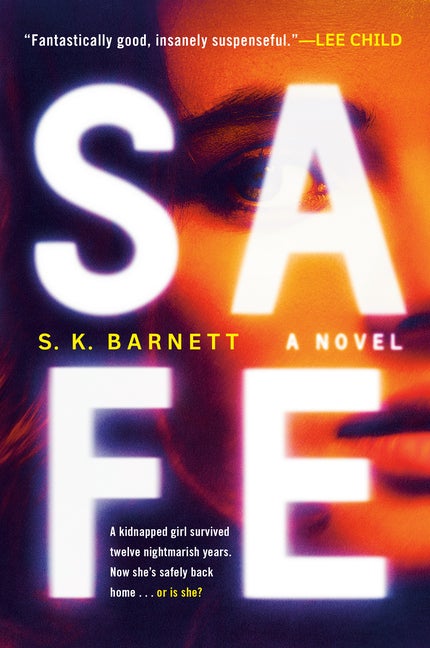 Item #63985 Safe: A Novel. S. K. Barnett