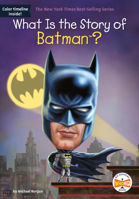 Item #45663 What Is the Story of Batman? Michael Burgan, Who, HQ
