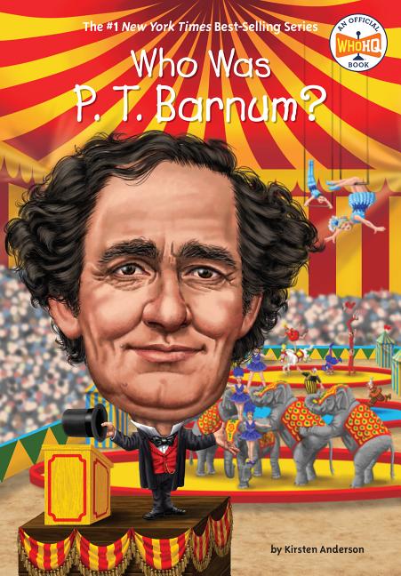 Item #34915 Who Was P. T. Barnum? Kirsten Anderson, Who, HQ