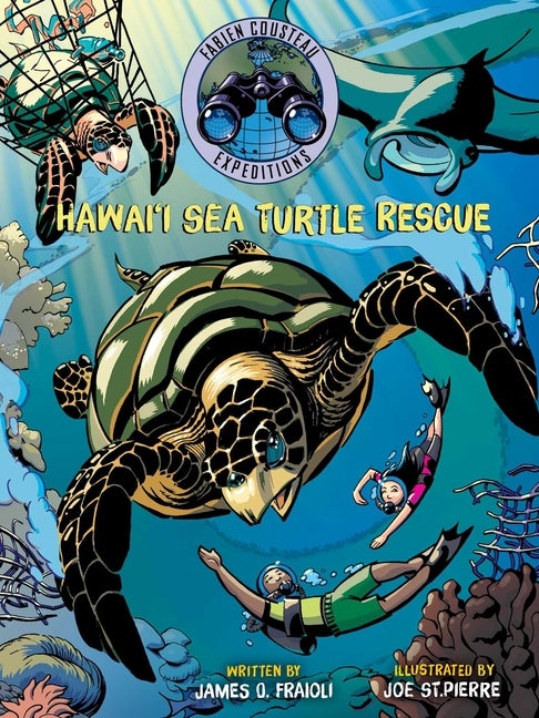 Item #74198 Hawai'i Sea Turtle Rescue. Fabien Cousteau, James O., Fraioli