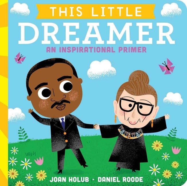 Item #44923 This Little Dreamer: An Inspirational Primer. Joan Holub