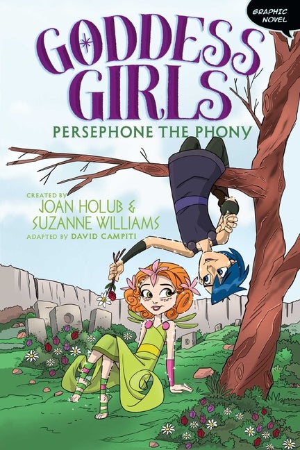 Item #73259 Persephone the Phony Graphic Novel. Joan Holub, Suzanne Williams, David Campiti,...