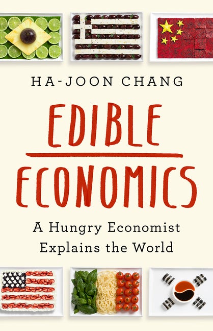 Item #98308 Edible Economics. Ha-Joon Chang