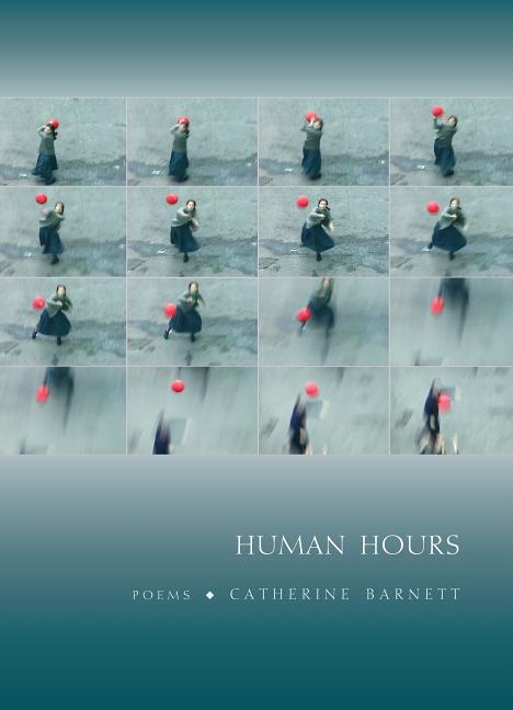 Item #33453 Human Hours: Poems. Catherine Barnett