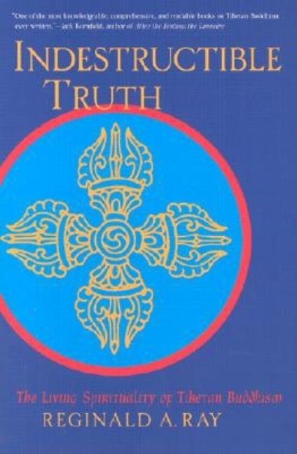 Item #63357 Indestructible Truth: The Living Spirituality of Tibetan Buddhism (World of Tibetan...