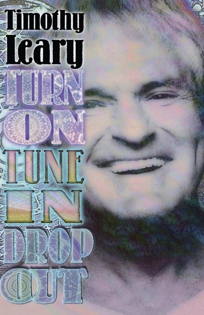 Item #35327 Turn On, Tune In, Drop Out. Timothy Leary.
