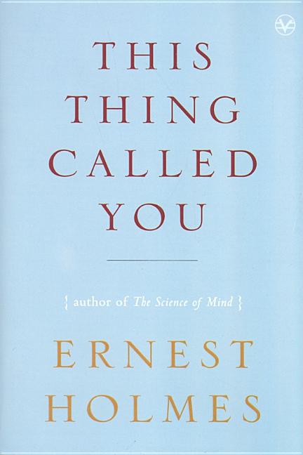 Item #39285 This Thing Called You. Ernest Holmes.
