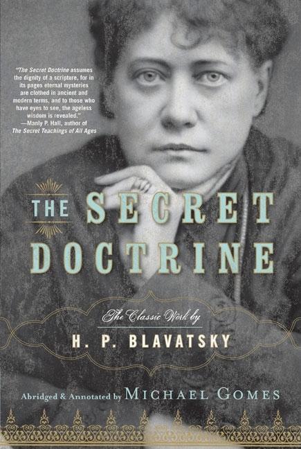 Item #30174 The Secret Doctrine: The Classic Work, Abridged and Annotated. H. P. Blavatsky,...
