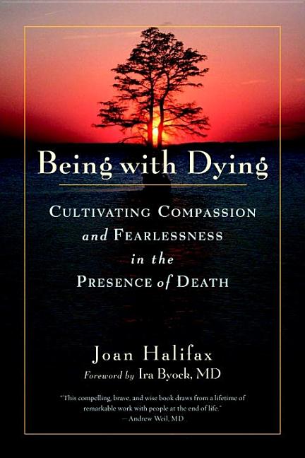 Item #38043 Being with Dying: Cultivating Compassion and Fearlessness in the Presence of Death....