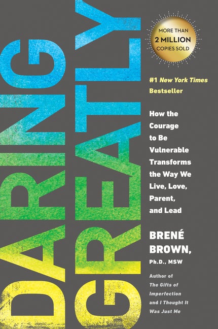 Item #37564 Daring Greatly: How the Courage to Be Vulnerable Transforms the Way We Live, Love, Parent, and Lead. Brene Brown.