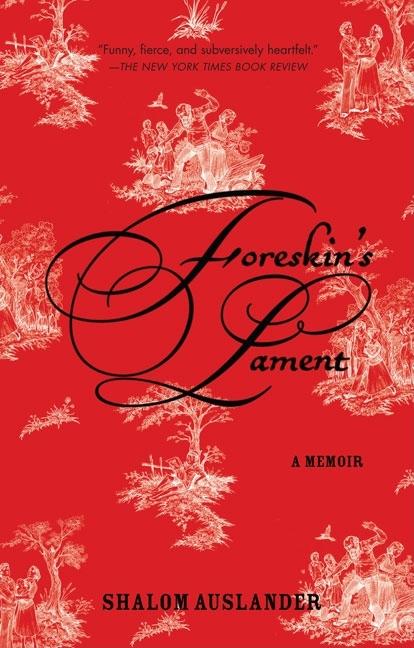 Item #76248 Foreskin's Lament: A Memoir. Shalom Auslander.