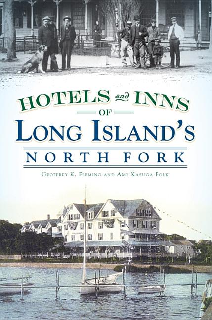 Item #33912 Hotels and Inns of Long Island's North Fork (NY) (Vintage Images). Amy Kasuga Folk...