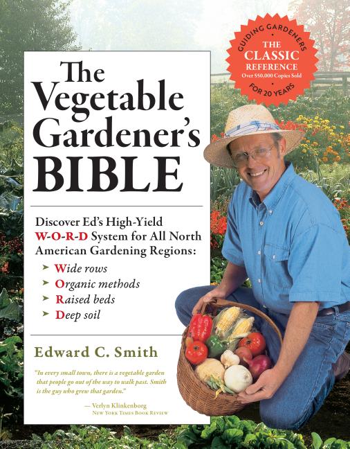 Item #34179 The Vegetable Gardener's Bible (10th Anniversary Edition). Edward C. Smith