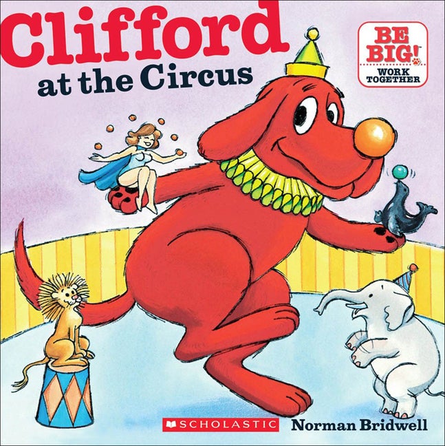Item #80026 Clifford at the Circus (Be Big! Work Together (Pb)). Norman Bridwell