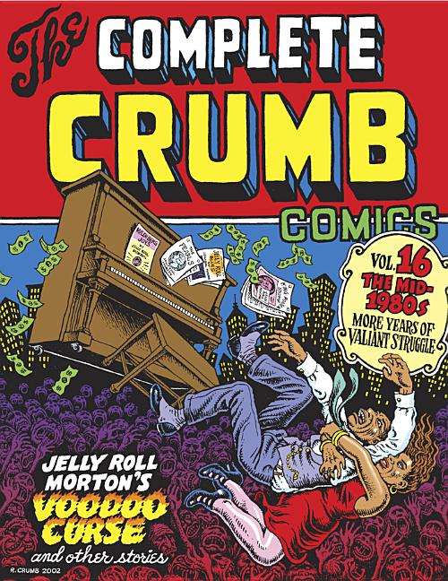 Item #32044 The Complete Crumb Comics Vol. 16: The Mid-1980s: More Years of Valiant Struggle....