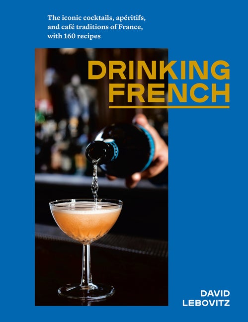 Item #45526 Drinking French. David Lebovitz