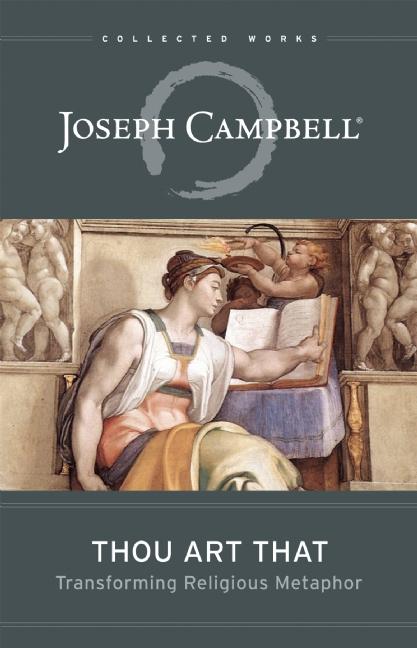 Item #26855 Thou Art That: Transforming Religious Metaphor (Collected Works of Joseph Camp). Joseph Campbell.