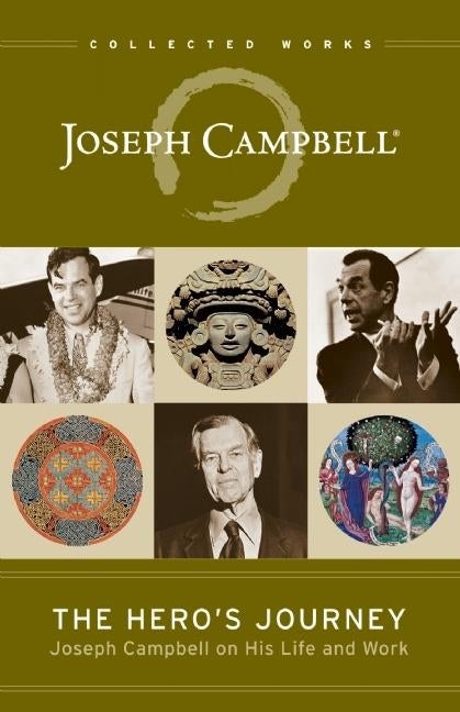 Item #78012 The Hero's Journey: Joseph Campbell on His Life and Work (The Collected Works of Joseph Campbell). Joseph Campbell.