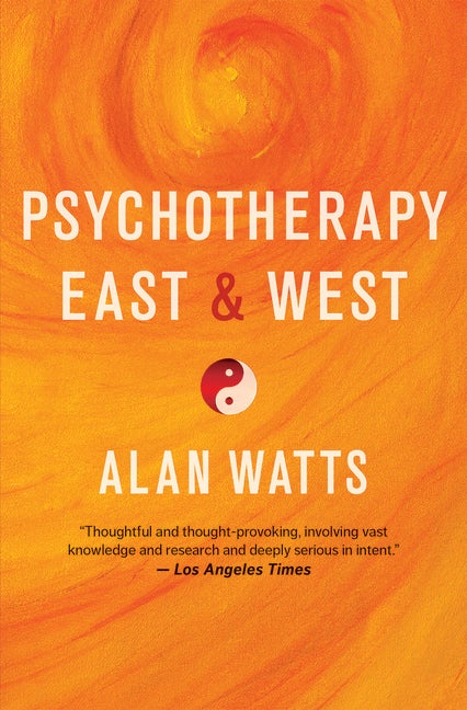 Item #26801 Psychotherapy East and West. Alan Watts