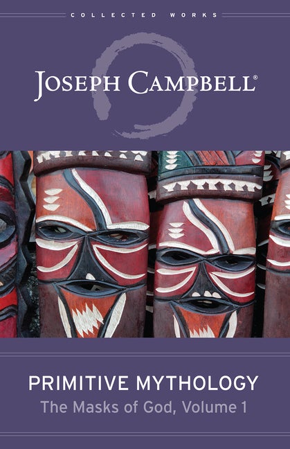 Item #57085 Primitive Mythology (The Masks of God, Volume 1). Joseph Campbell