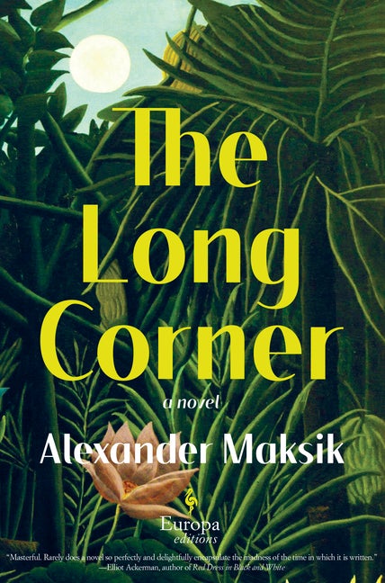 Item #79251 The Long Corner. Alexander Maksik