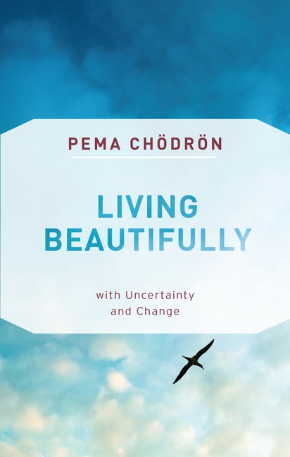 Item #37106 Living Beautifully: with Uncertainty and Change. Pema Chodron