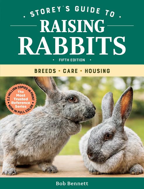 Item #34177 Storey's Guide to Raising Rabbits, 5th Edition: Breeds, Care, Housing. Bob Bennett