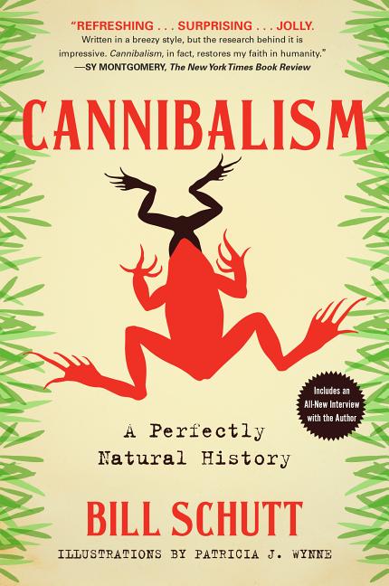 Item #34155 Cannibalism: A Perfectly Natural History. Bill Schutt