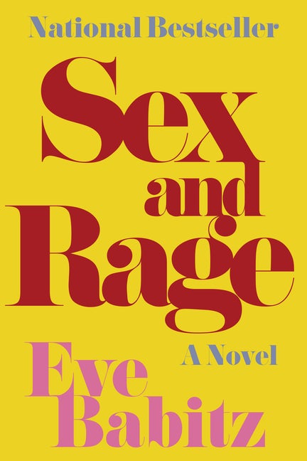 Item #26793 Sex and Rage: Advice to Young Ladies Eager for a Good Time. Eve Babitz