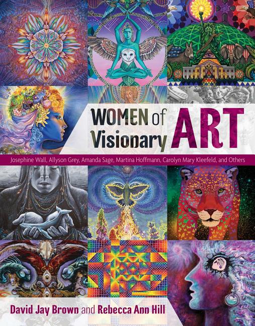 Item #27671 Women of Visionary Art. David Jay Brown, Rebecca Ann, Hill