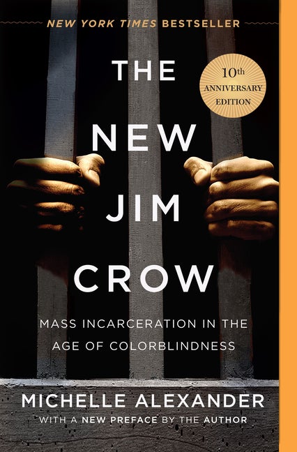 Item #48639 The New Jim Crow: Mass Incarceration in the Age of Colorblindness. Michelle Alexander