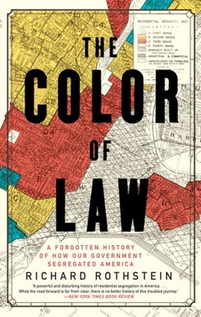 Item #49197 The Color of Law: A Forgotten History of How Our Government Segregated America....