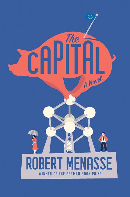 Item #35904 The Capital: A Novel. Robert Menasse