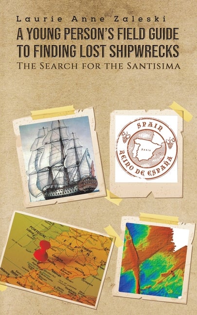 Item #63576 A Young Person's Field Guide to Finding Lost Shipwrecks. Laurie Anne Zaleski